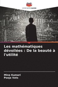 bokomslag Les mathématiques dévoilées: De la beauté à l'utilité