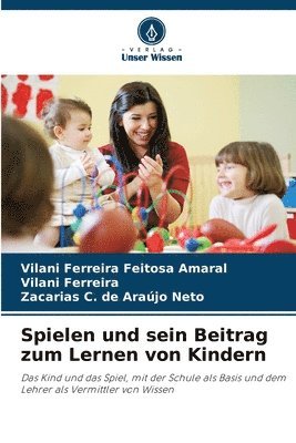 Vilani Ferreira Feitosa Amaral, Vilani Ferreira, Zacarias C de Araújo Neto, Zacarias C. de Araújo Neto - Spielen und sein Beitrag zum Lernen von Kindern, Häftad