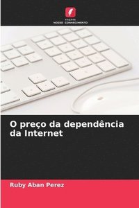 bokomslag O preo da dependncia da Internet