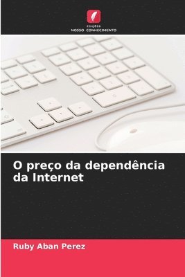 bokomslag O preo da dependncia da Internet