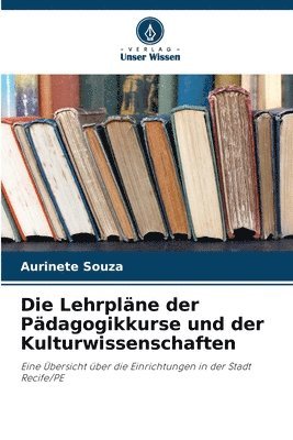 bokomslag Die Lehrplne der Pdagogikkurse und der Kulturwissenschaften