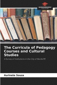 bokomslag The Curricula of Pedagogy Courses and Cultural Studies