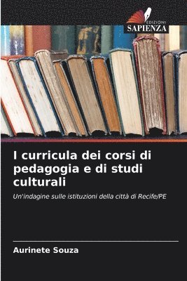 Aurinete Souza - I curricula dei corsi di pedagogia e di studi culturali, Häftad