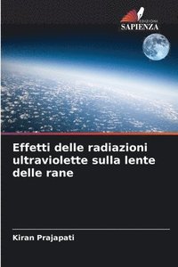 bokomslag Effetti delle radiazioni ultraviolette sulla lente delle rane