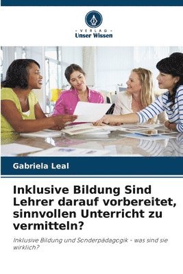 bokomslag Inklusive Bildung Sind Lehrer darauf vorbereitet, sinnvollen Unterricht zu vermitteln?