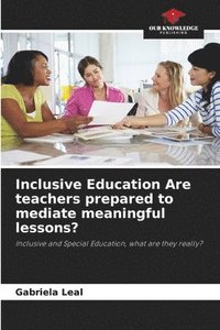 bokomslag Inclusive Education Are teachers prepared to mediate meaningful lessons?