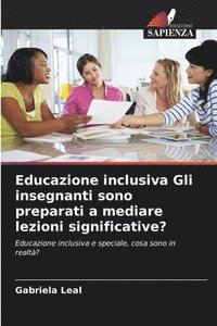 bokomslag Educazione inclusiva Gli insegnanti sono preparati a mediare lezioni significative?