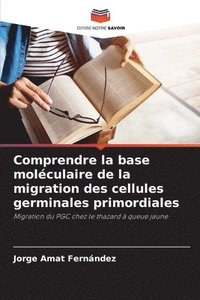 bokomslag Comprendre la base molculaire de la migration des cellules germinales primordiales