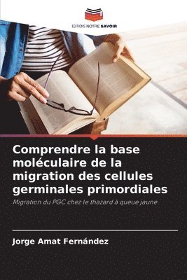 Jorge Amat Fernández - Comprendre la base moléculaire de la migration des cellules germinales primordiales, Häftad