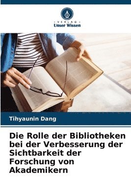 Rolle der Bibliotheken bei der Verbesserung der Sichtbarkeit der Forschung von Akademikern