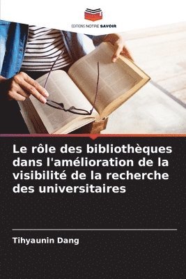 bokomslag Le rle des bibliothques dans l'amlioration de la visibilit de la recherche des universitaires