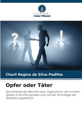 Charli Regina Da Silva Padilha, Charli Regina da Silva Padilha - Opfer oder Täter, Häftad