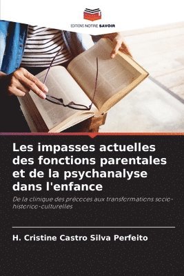 bokomslag Les impasses actuelles des fonctions parentales et de la psychanalyse dans l'enfance