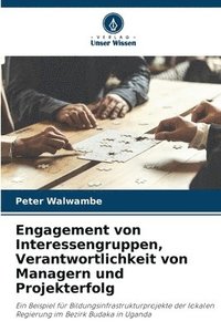 bokomslag Engagement von Interessengruppen, Verantwortlichkeit von Managern und Projekterfolg