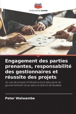 bokomslag Engagement des parties prenantes, responsabilit des gestionnaires et russite des projets