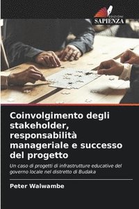 bokomslag Coinvolgimento degli stakeholder, responsabilit manageriale e successo del progetto