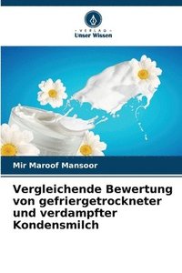 bokomslag Vergleichende Bewertung von gefriergetrockneter und verdampfter Kondensmilch