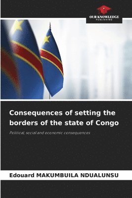 bokomslag Consequences of setting the borders of the state of Congo