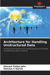 bokomslag Architecture for Handling Unstructured Data