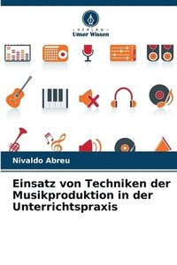 bokomslag Einsatz von Techniken der Musikproduktion in der Unterrichtspraxis