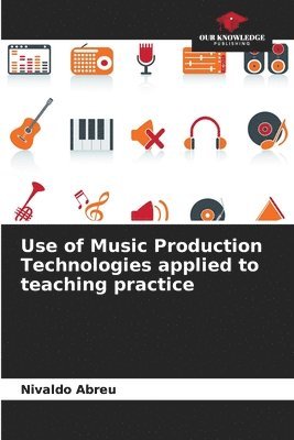 Use of Music Production Technologies applied to teaching practice 1