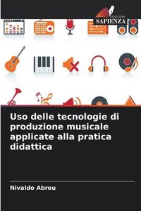 bokomslag Uso delle tecnologie di produzione musicale applicate alla pratica didattica