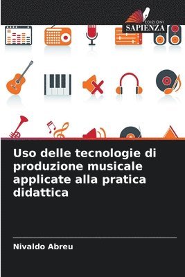 Uso delle tecnologie di produzione musicale applicate alla pratica didattica 1