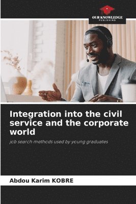 Integration into the civil service and the corporate world 1