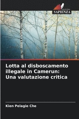 Kien Pelagie Che - Lotta al disboscamento illegale in Camerun, Häftad