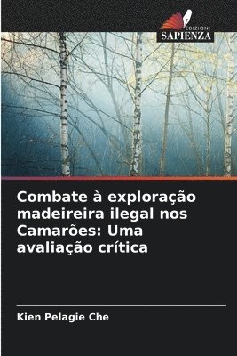 bokomslag Combate  explorao madeireira ilegal nos Camares