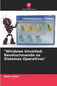 bokomslag 'Windows Unveiled: Revolucionando os Sistemas Operativos'