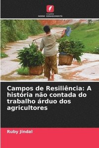 bokomslag Campos de Resiliência: A história não contada do trabalho árduo dos agricultores