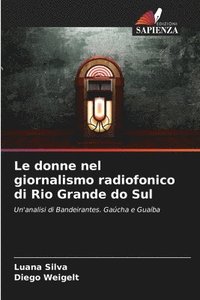 bokomslag Le donne nel giornalismo radiofonico di Rio Grande do Sul