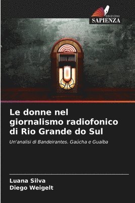 bokomslag Le donne nel giornalismo radiofonico di Rio Grande do Sul