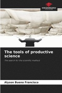 bokomslag The tools of productive science