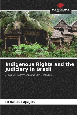 bokomslag Indigenous Rights and the Judiciary in Brazil