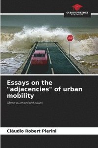 bokomslag Essays on the &quot;adjacencies&quot; of urban mobility