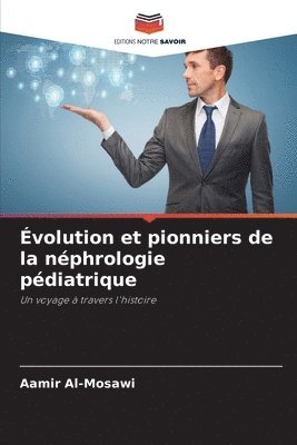 Aamir Al-Mosawi - Évolution et pionniers de la néphrologie pédiatrique, Häftad