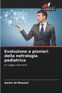 bokomslag Evoluzione e pionieri della nefrologia pediatrica