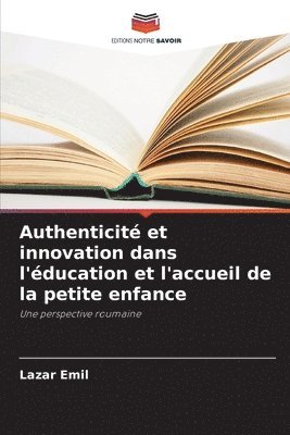 Authenticit et innovation dans l'ducation et l'accueil de la petite enfance 1