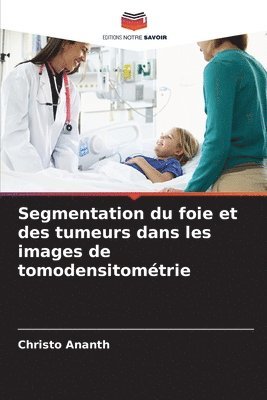 bokomslag Segmentation du foie et des tumeurs dans les images de tomodensitomtrie