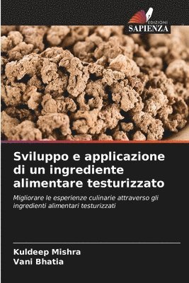 Kuldeep Mishra, Vani Bhatia - Sviluppo e applicazione di un ingrediente alimentare testurizzato, Häftad