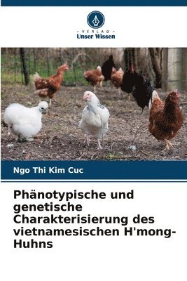 bokomslag Phnotypische und genetische Charakterisierung des vietnamesischen H'mong-Huhns