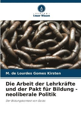 bokomslag Die Arbeit der Lehrkrfte und der Pakt fr Bildung - neoliberale Politik