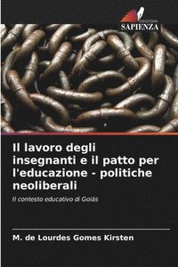 bokomslag Il lavoro degli insegnanti e il patto per l'educazione - politiche neoliberali