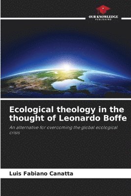 bokomslag Ecological theology in the thought of Leonardo Boffe