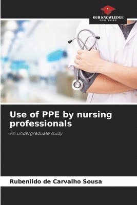 Use of PPE by nursing professionals 1