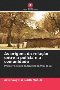 bokomslag As origens da relao entre a polcia e a comunidade