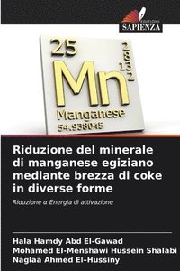 bokomslag Riduzione del minerale di manganese egiziano mediante brezza di coke in diverse forme