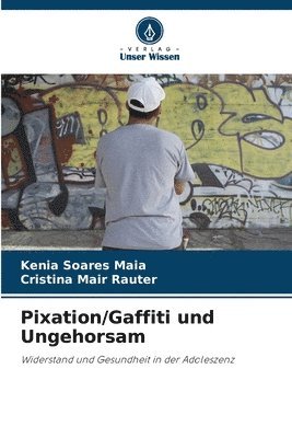 bokomslag Pixation/Gaffiti und Ungehorsam